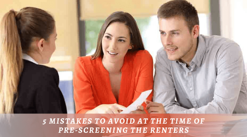 5 Mistakes To Avoid At The Time Of Pre-Screening The Renters